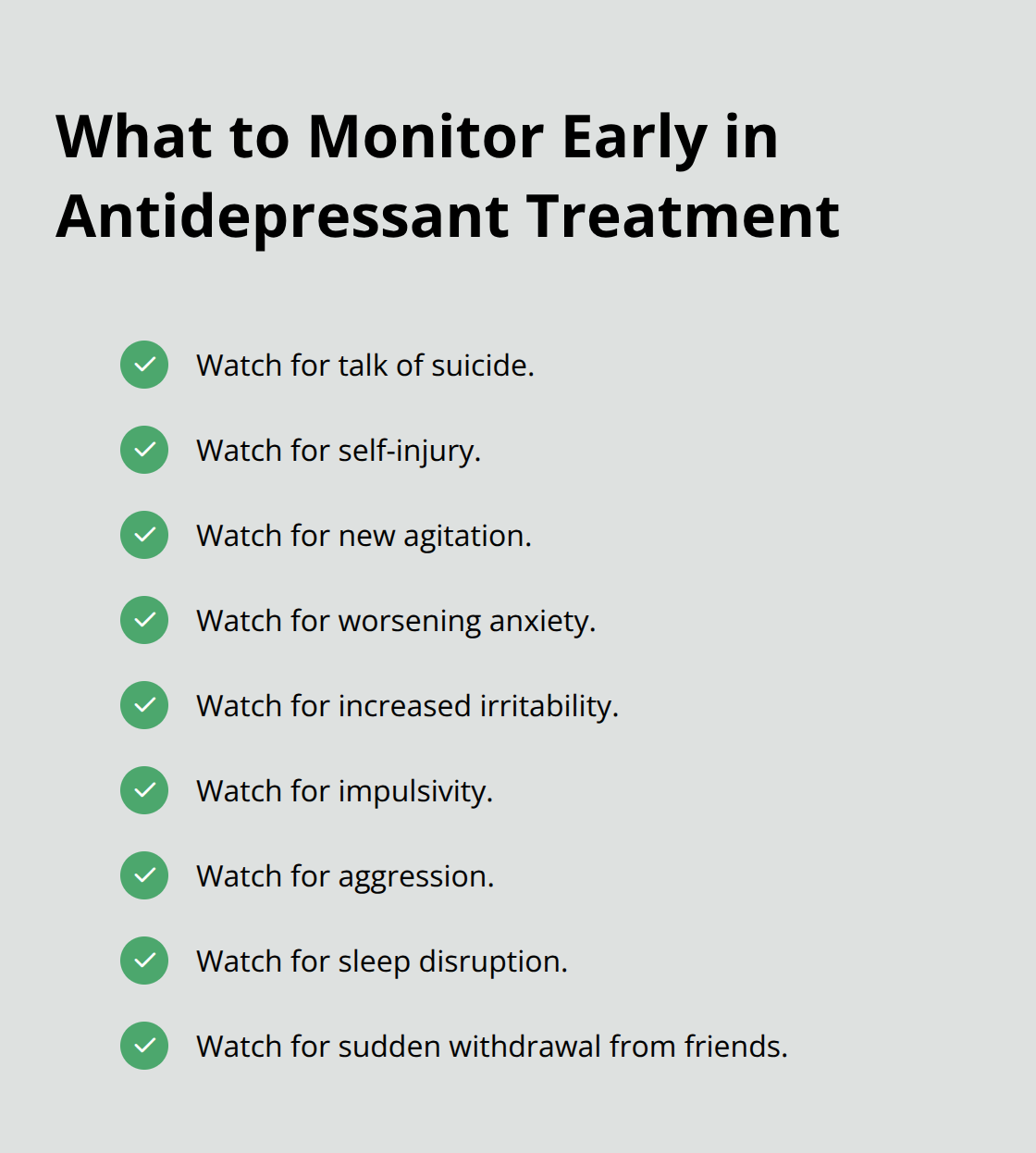 Checklist of early warning signs to monitor when a teen starts antidepressants or changes dose. - adolescent depression treatment options